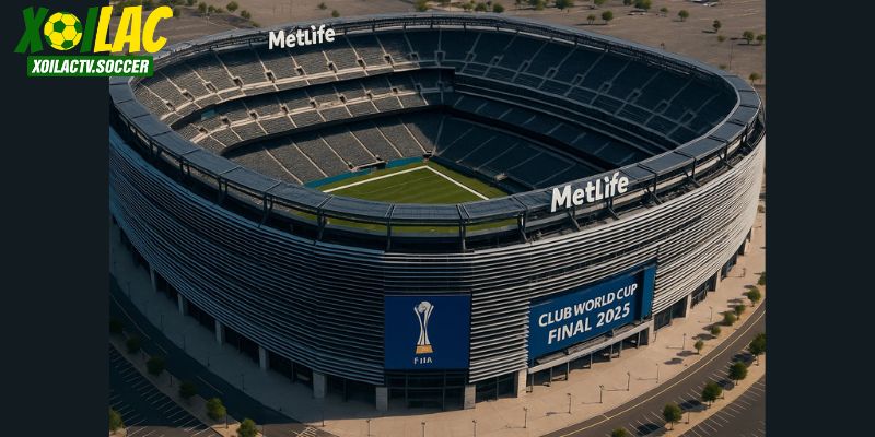 Sân vận động MetLife – địa điểm diễn ra chung kết Club World Cup 2025 Sân vận động MetLife – địa điểm diễn ra chung kết Club World Cup 2025